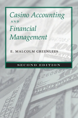 Casino Accounting and Financial Management: Second Edition by Greenlees, E. Malcolm