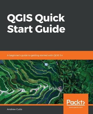 QGIS Quick Start Guide by Cutts, Andrew