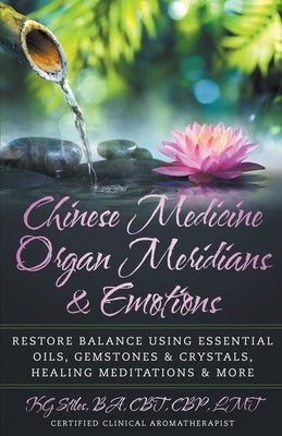 Chinese Medicine Organ Meridians & Emotions by Stiles, Kg