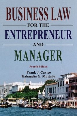 Business Law for the Entrepreneur and Manager by Cavico, Frank J.