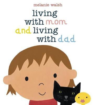 Living with Mom and Living with Dad by Walsh, Melanie