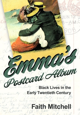 Emma's Postcard Album: Black Lives in the Early Twentieth Century by Mitchell, Faith