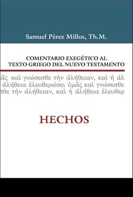 Comentario Exegético Al Griego del Nuevo Testamento Hechos by Millos, Samuel