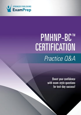 Pmhnp-BC Certification Practice Q&A by Springer Publishing Company