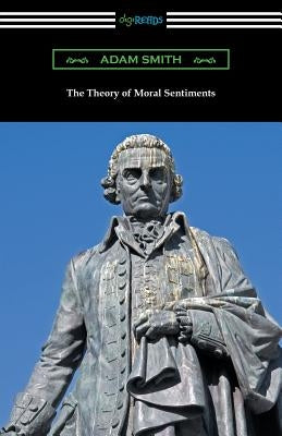 The Theory of Moral Sentiments by Smith, Adam