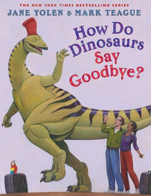 How Do Dinosaurs Say Goodbye? by Yolen, Jane
