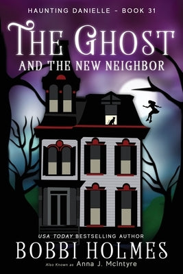 The Ghost and the New Neighbor by Holmes, Bobbi