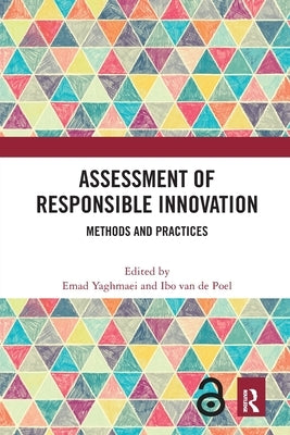 Assessment of Responsible Innovation: Methods and Practices by Yaghmaei, Emad