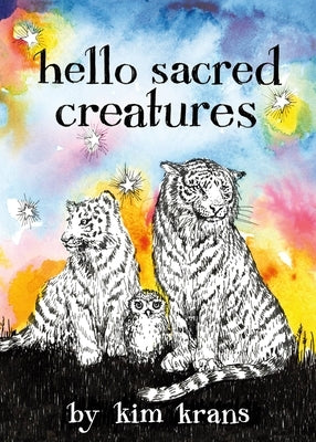 Hello Sacred Creatures by Krans, Kim
