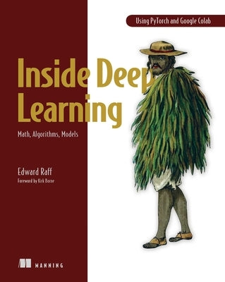 Inside Deep Learning: Math, Algorithms, Models by Raff, Edward