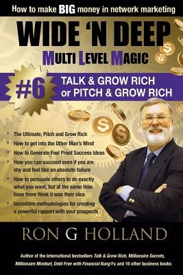 Wide 'N Deep #6: Talk & Grow Rich by Holland, Ron G.