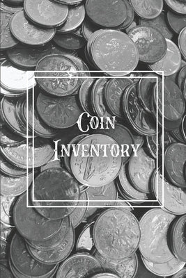 Coin Inventory: Collection Log Book, Collectors Coins Record, Catalog Ledger Notebook, Keep Track Purchases, Collectible Diary, Gift, by Newton, Amy