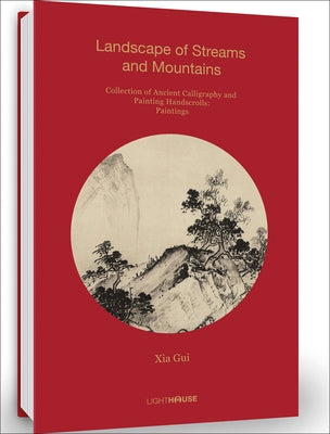 Xia Gui: Landscape of Streams and Mountains: Collection of Ancient Calligraphy and Painting Handscrolls: Painting by Wong, Cheryl