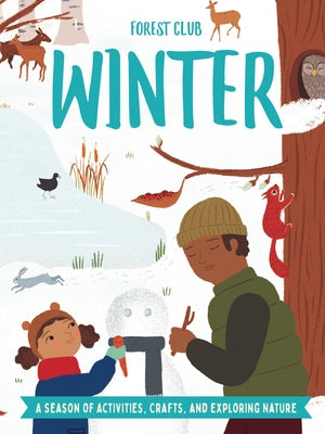 Forest Club Winter: A Season of Activities, Crafts, and Exploring Nature by Hirschmann, Kris