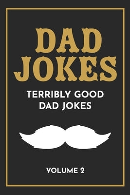 Dad Jokes: The Terribly Good Dad jokes book Father's Day gift, Dads Birthday Gift, Christmas Gift For Dads by The Love Gifts, Share