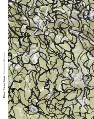 Think of Them as Spaces: Brice Marden's Drawings by Montana, Kelly