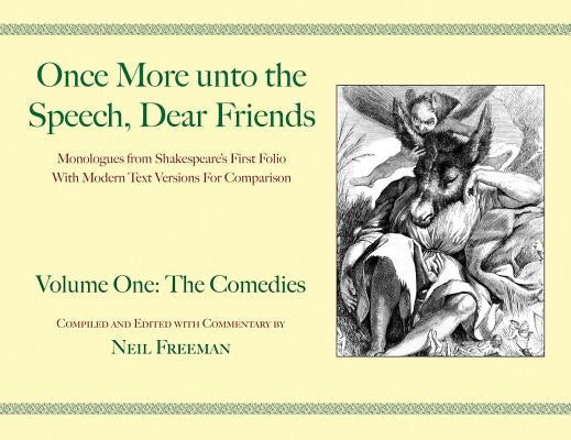 Once More unto the Speech, Dear Friends: The Comedies, Volume 1 by Shakespeare, William