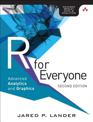 R for Everyone: Advanced Analytics and Graphics by Lander, Jared