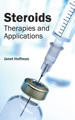 Steroids: Therapies and Applications by Hoffman, Janet