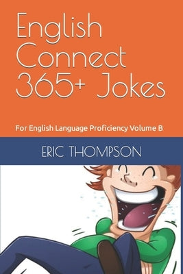 English Connect 365+ Jokes: For English Language Proficiency Volume B by Thompson, Eric