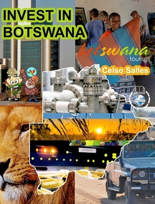 INVEST IN BOTSWANA - Visit Botswana - Celso Salles: Invest in Africa Collection by Salles, Celso