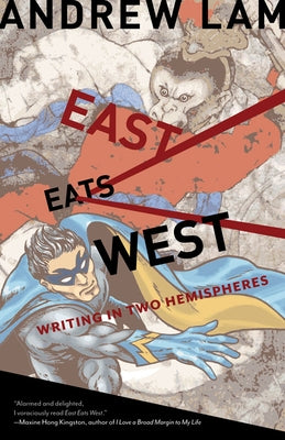 East Eats West: Writing in Two Hemispheres by Lam, Andrew