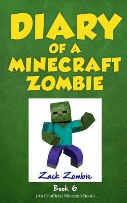 Diary of a Minecraft Zombie Book 6: Zombie Goes to Camp by Zombie, Zack