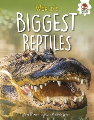 World's Biggest Reptiles by Jackson, Tom