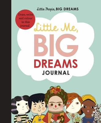 Little Me, Big Dreams Journal: Draw, Write and Color This Journal by Sanchez Vegara, Maria Isabel