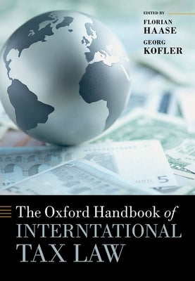 The Oxford Handbook of International Tax Law by Haase, Florian