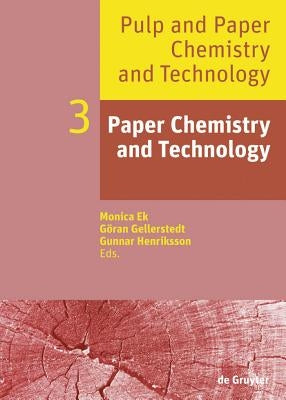 Paper Chemistry and Technology by Ek, Monica