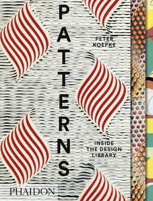 Patterns: Inside the Design Library: Inside the Design Library by Koepke, Peter