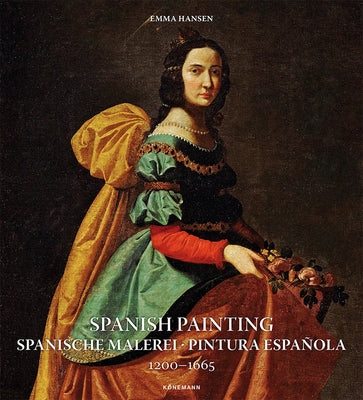 Spanish Painting 1200-1665 by Hansen, Emma