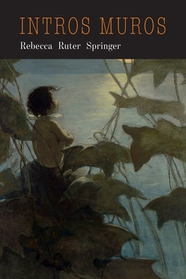 Intra Muros: My Dream of Heaven by Springer, Rebecca Ruter