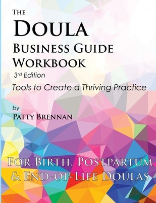 The Doula Business Guide Workbook: Tools to Create a Thriving Practice by Brennan, Patty