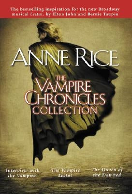 The Vampire Chronicles Collection: Interview with the Vampire, the Vampire Lestat, the Queen of the Damned by Rice, Anne