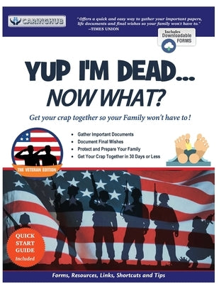 Yup I'm Dead...Now What? The Veteran Edition: A Guide to My Life Information, Documents, Plans and Final Wishes by Caringhub