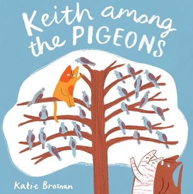 Keith Among the Pigeons by Brosnan, Katie