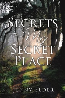 Secrets From My Secret Place by Elder, Jenny