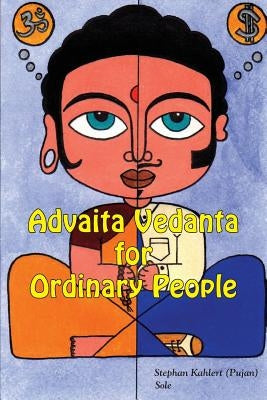 Advaita Vedanta For Ordinary People by Kahlert, Stephan