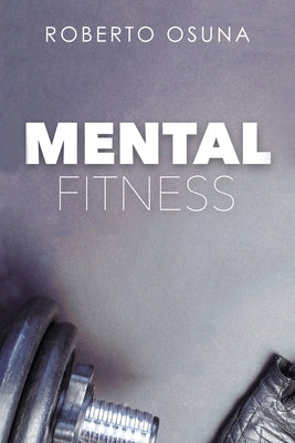 Mental Fitness by Osuna, Roberto