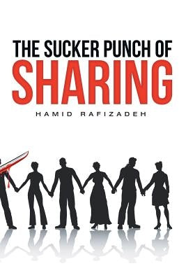 The Sucker Punch of Sharing by Rafizadeh, Hamid