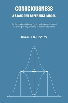 Consciousness: A Standard Reference Model by Johnson, Bryant