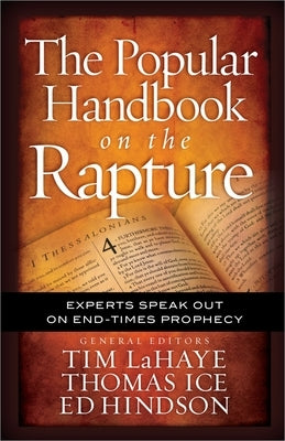 The Popular Handbook on the Rapture: Experts Speak Out on End-Times Prophecy by LaHaye, Tim