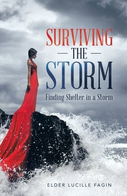 Surviving the Storm: Finding Shelter in a Storm by Fagin, Elder Lucille