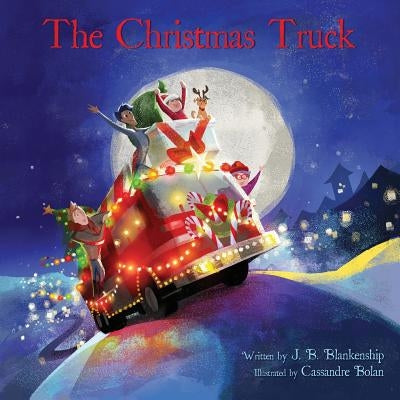 The Christmas Truck by Blankenship, J. B.