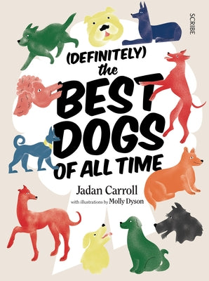 (Definitely) the Best Dogs of All Time by Carroll, Jadan