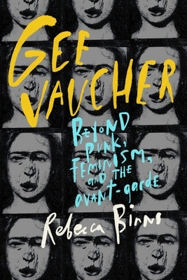 Gee Vaucher: Beyond punk, feminism and the avant-garde by Binns, Rebecca