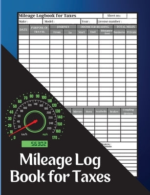 Mileage Log Book for Taxes: Record Daily Vehicle Readings And Expenses, Auto Mileage Tracker To Record And Track Your Daily Mileage Mileage Odomet by Trevis, Odometer