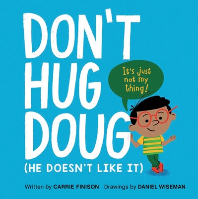 Don't Hug Doug: (He Doesn't Like It) by Finison, Carrie